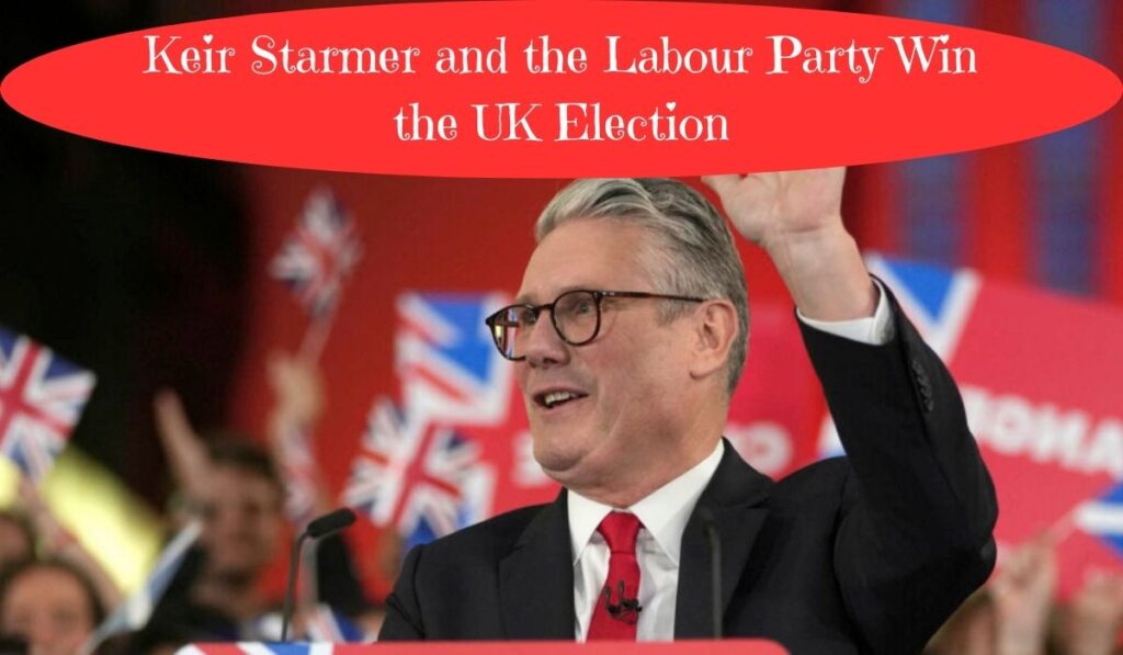 Keir Starmer and the labour party win the UK Election