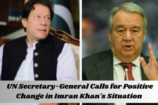 UN Secretary-General calls for positive change in Imran Khan's situation