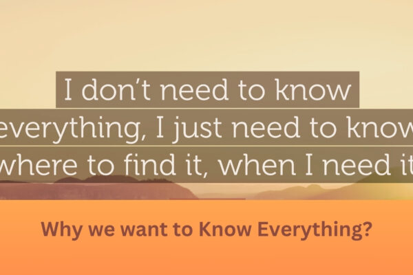 Why we want to Know Everything?