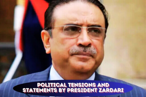 Political Tensions and Statements by President Zardari