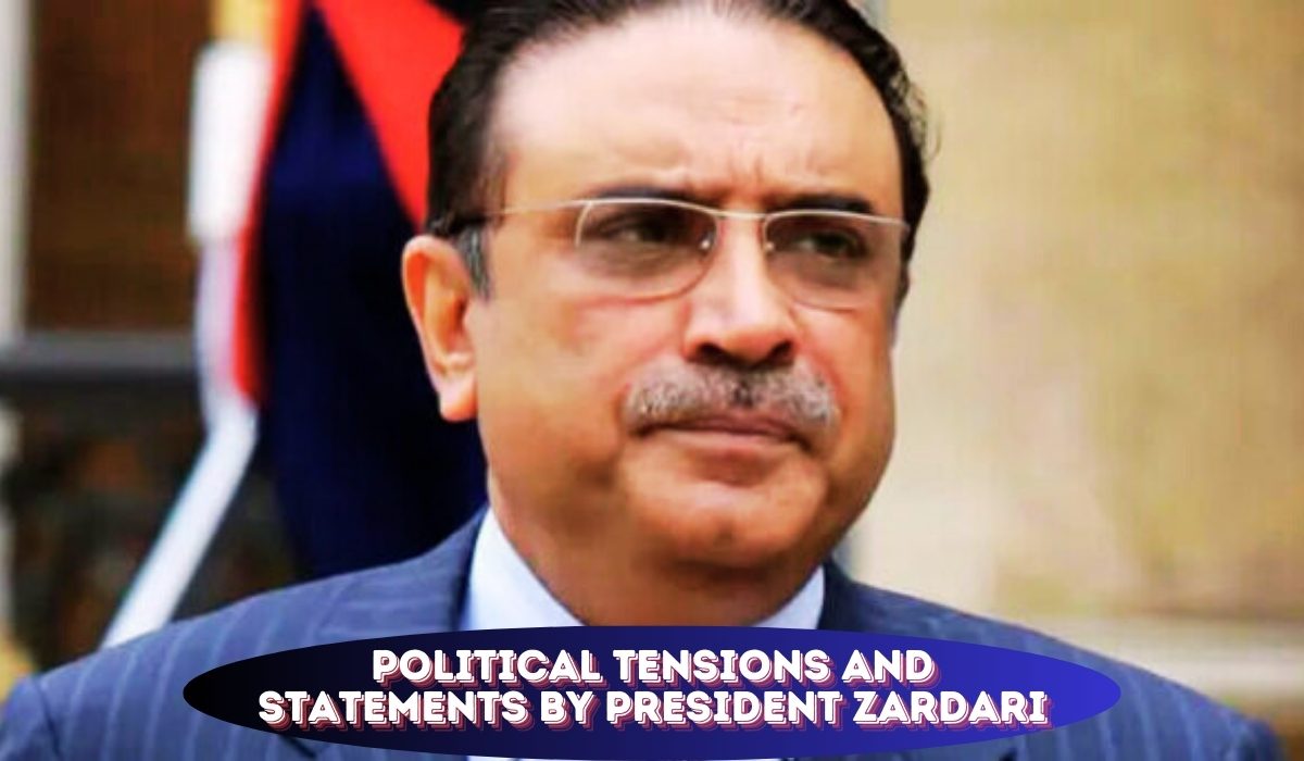 President Zardari - Political Tensions and Statements by President ...