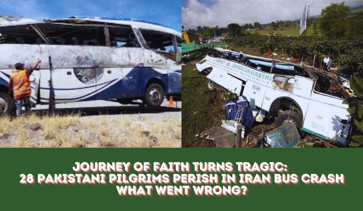 Journey of Faith Turns Tragic 28 Pakistani Pilgrims Perish in Iran Bus Crash—What Went Wrong