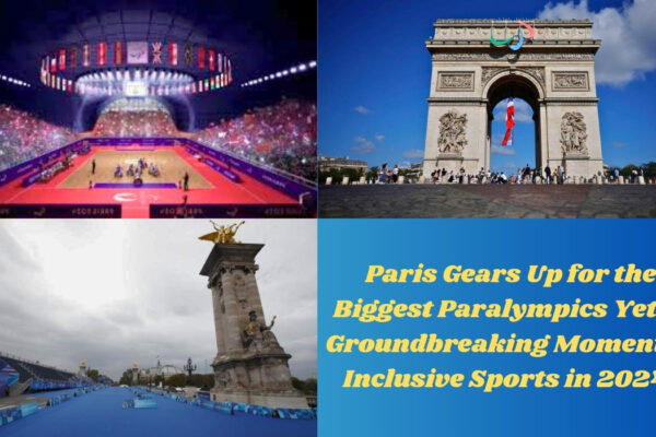 Paris Gears Up for the Biggest Paralympics Yet A Groundbreaking Moment in Inclusive Sports in 2024!