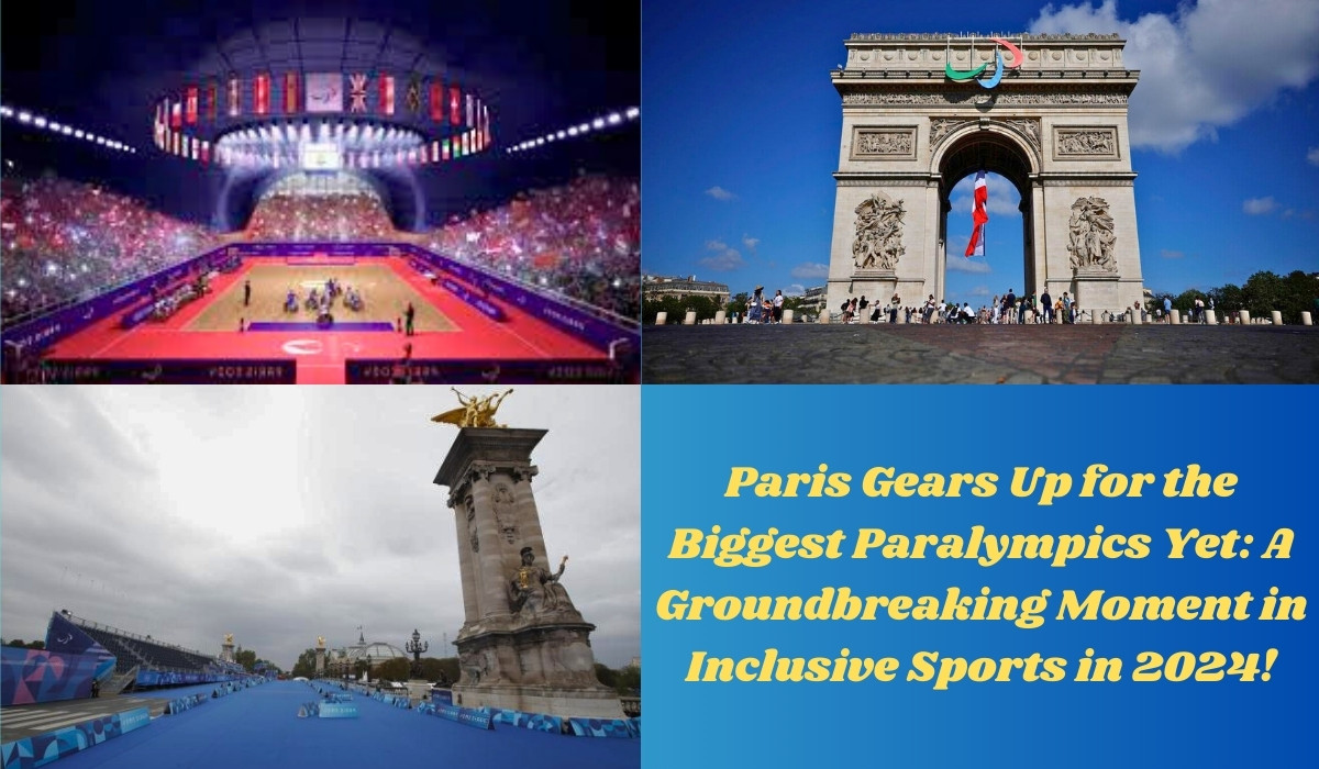 Paris Gears Up for the Biggest Paralympics Yet A Groundbreaking Moment in Inclusive Sports in 2024!