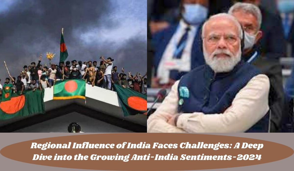 Regional Influence of India Faces Challenges A Deep Dive into the Growing Anti-India Sentiments-2024