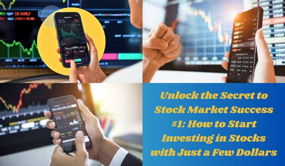 Unlock thAe Secret to Stock Market Success #1 How to Start Investing in Stocks with Just a Few Dollars