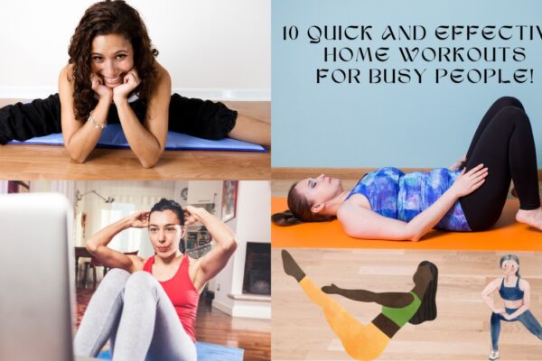 10 Quick and Effective Home Workouts for Busy People!