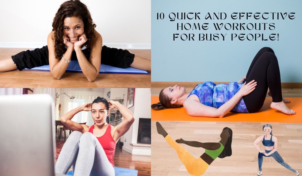 10 Quick and Effective Home Workouts for Busy People!