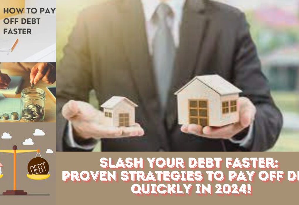 Slash Your Debt Faster Proven Strategies to Pay Off Debt Quickly in 2024!