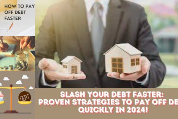 Slash Your Debt Faster Proven Strategies to Pay Off Debt Quickly in 2024!