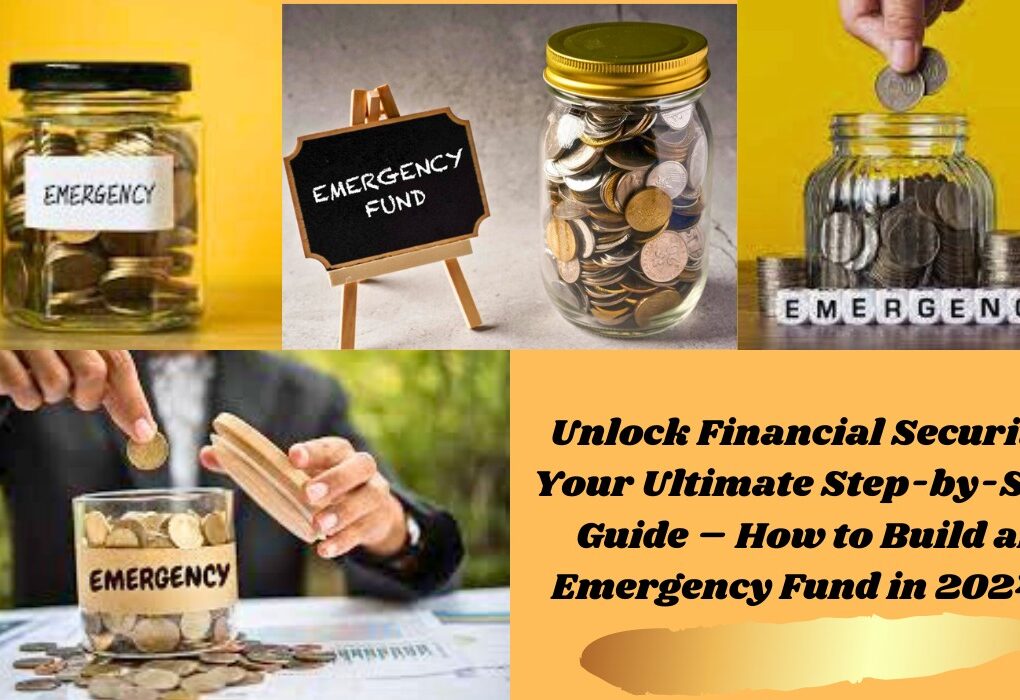 Unlock Financial Security Your Ultimate Step-by-Step Guide – How to Build an Emergency Fund in 2024