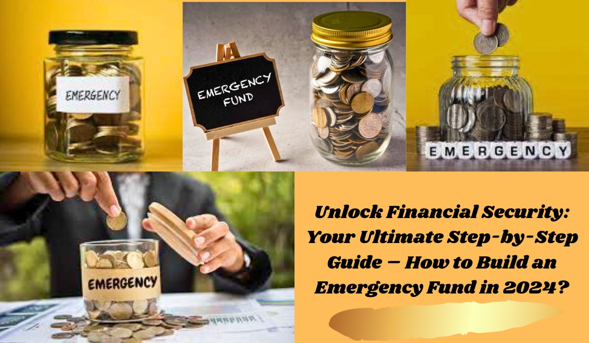 Unlock Financial Security Your Ultimate Step-by-Step Guide – How to Build an Emergency Fund in 2024